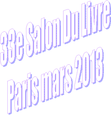 33e Salon Du Livre
Paris mars 2013
